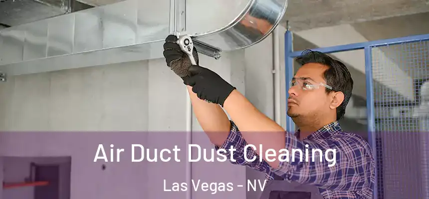 Air Duct Dust Cleaning Las Vegas - NV