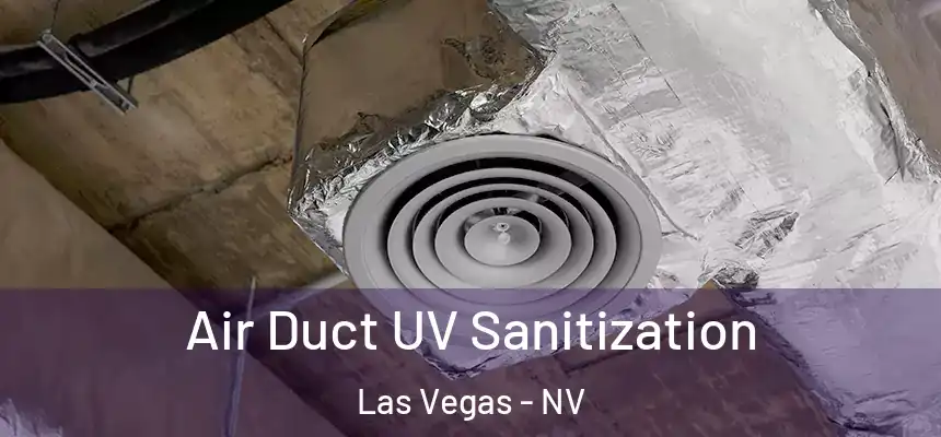 Air Duct UV Sanitization Las Vegas - NV