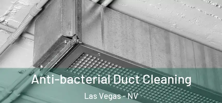 Anti-bacterial Duct Cleaning Las Vegas - NV