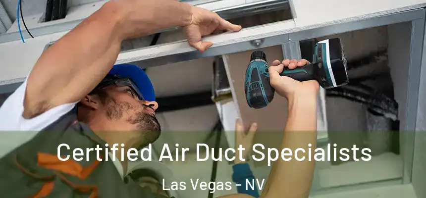 Certified Air Duct Specialists Las Vegas - NV