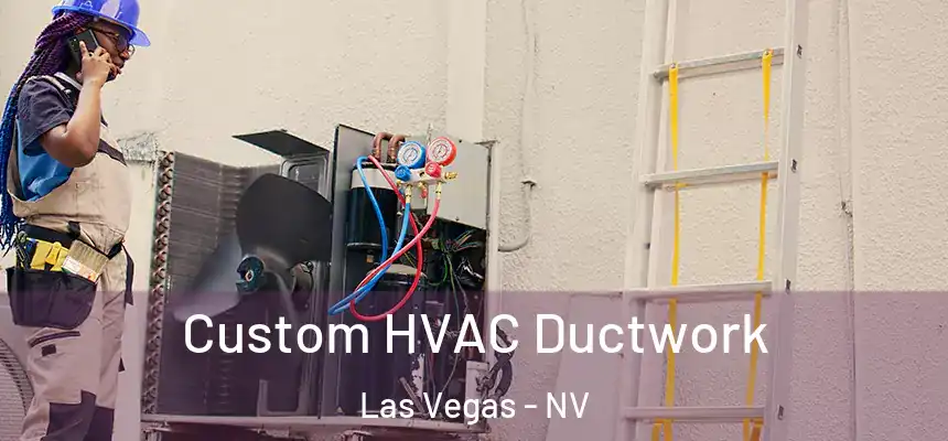 Custom HVAC Ductwork Las Vegas - NV