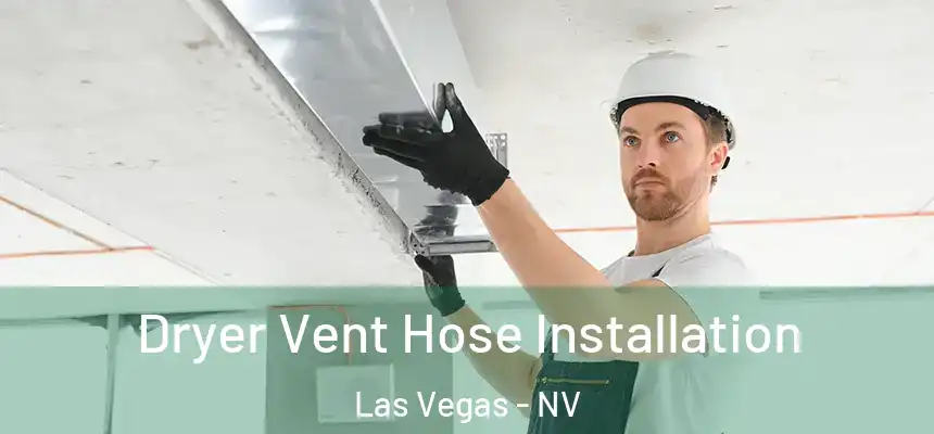 Dryer Vent Hose Installation Las Vegas - NV