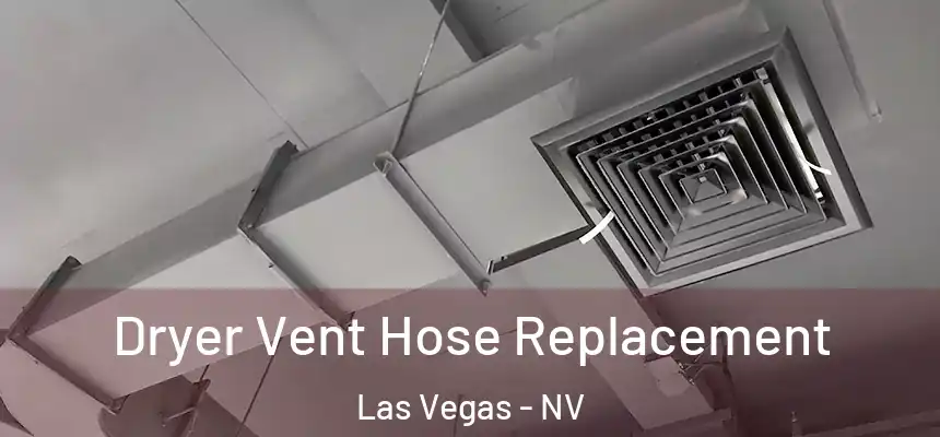 Dryer Vent Hose Replacement Las Vegas - NV