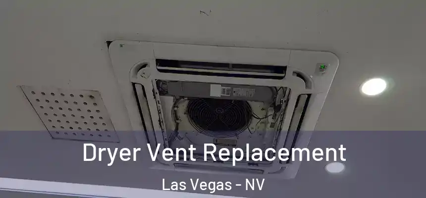 Dryer Vent Replacement Las Vegas - NV