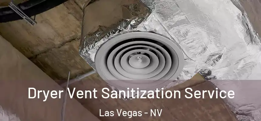 Dryer Vent Sanitization Service Las Vegas - NV