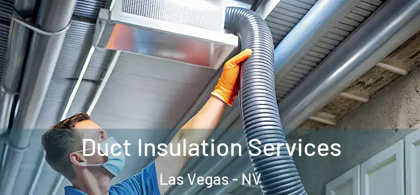 Duct Insulation Services Las Vegas - NV