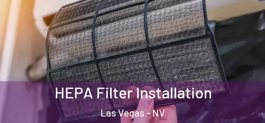  HEPA Filter Installation Las Vegas - NV