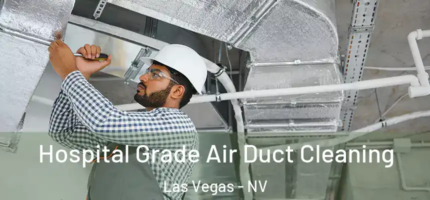  Hospital Grade Air Duct Cleaning Las Vegas - NV