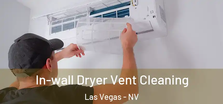 In-wall Dryer Vent Cleaning Las Vegas - NV