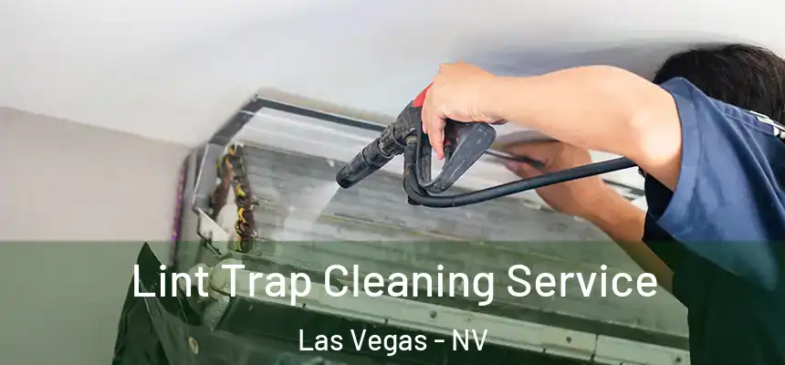 Lint Trap Cleaning Service Las Vegas - NV