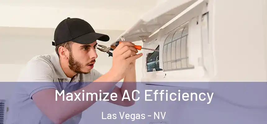 Maximize AC Efficiency Las Vegas - NV