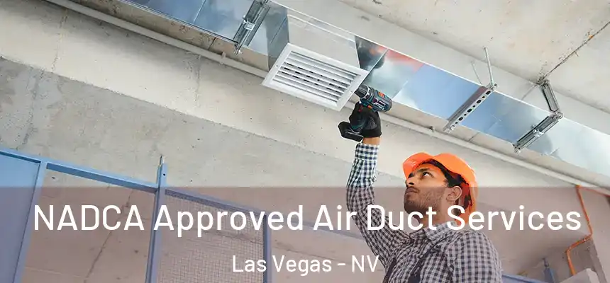 NADCA Approved Air Duct Services Las Vegas - NV