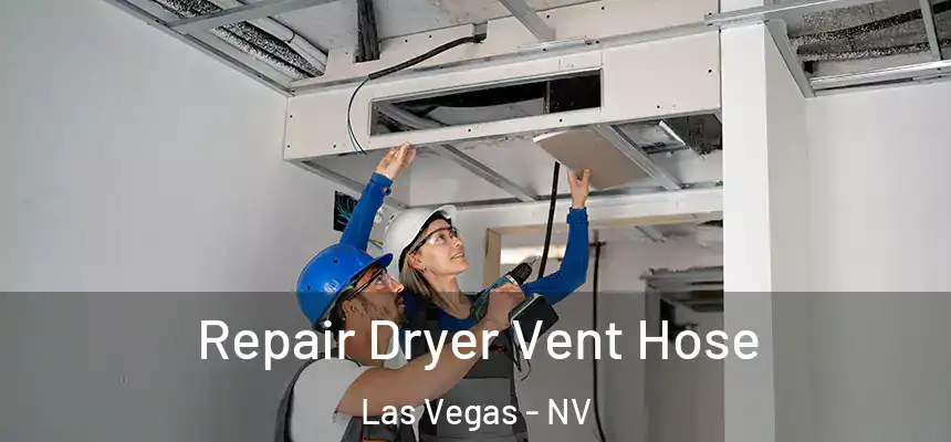 Repair Dryer Vent Hose Las Vegas - NV