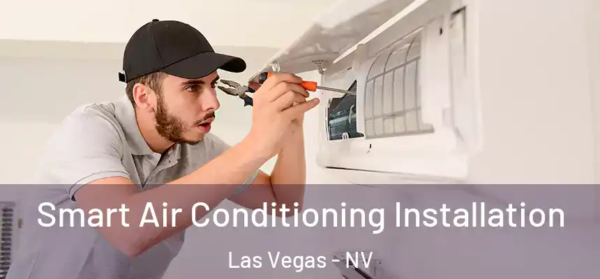 Smart Air Conditioning Installation Las Vegas - NV