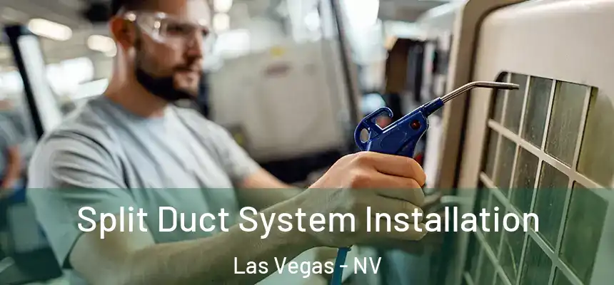 Split Duct System Installation Las Vegas - NV