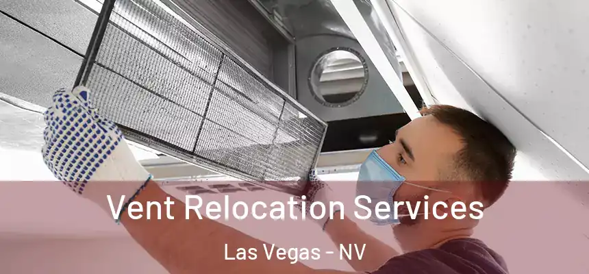  Vent Relocation Services Las Vegas - NV