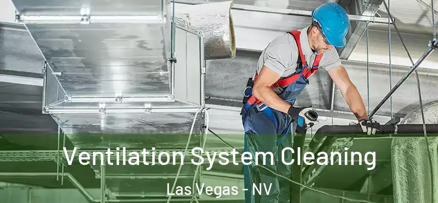 Ventilation System Cleaning Las Vegas - NV