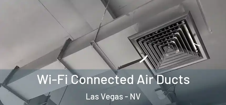 Wi-Fi Connected Air Ducts Las Vegas - NV